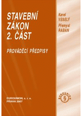 kniha Stavební zákon. 2. část, Prováděcí předpisy, Eurounion 2007