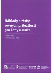 kniha Náklady a zisky rovných příležitostí pro ženy a muže sborník textů Gender studies 2012, Gender Studies 2012