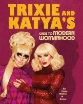 kniha Trixie and Katya's Guide to Modern Womanhood, Penguin Books 2020