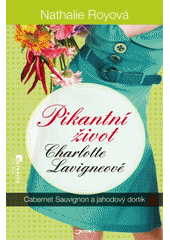 kniha Pikantní život Charlotte Lavigneové 3. - Cabernet Sauvignon a jahodový dortík, Jota 2014