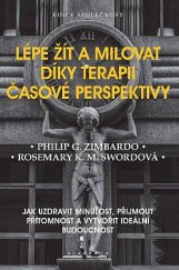 kniha Lépe žít a milovat díky terapii časové perspektivy Jak uzdravit minulost, přijmout přítomnost a vytvořit ideální budoucnost, Academia 2022