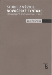 kniha Studie z vývoje novočeské syntaxe (konjunkce, pronominalizace), Karolinum  2005