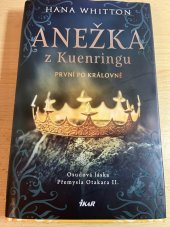 kniha Anežka z Kuenringu První po královně, Euromedia Group a.s. - Ikar 2023