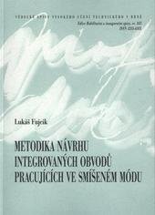 kniha Metodika návrhu integrovaných obvodů pracujících ve smíšeném módu = Design methodology of mixed-mode integrated circuits : zkrácená verze habilitační práce, VUTIUM 2009