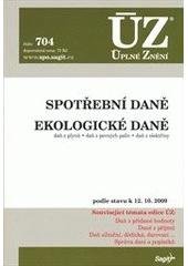 kniha Spotřební daně Ekologické daně : daň z plynů, daň z pevných paliv, daň z elektřiny : podle stavu k 12.10.2009, Sagit 2009