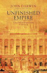 kniha Unfinished Empire The Global Expansion of Britain, Allen lane 2012