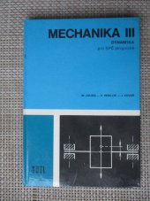 kniha Mechanika. Sv. 3, - Dynamika pro střední průmyslové školy strojnické, SNTL 1981