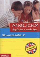 kniha Anglicky každý den o trochu lépe Slovní zásoba - pro I. stupeň ZŠ., INFOA 2006