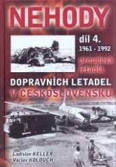 kniha Nehody dopravních letadel v Československu 4 1961-1992 proudová dopravní letadla., Svět křídel 2011
