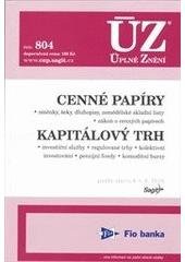 kniha Cenné papíry směnky, šeky, dluhopisy, zemědělské skladní listy, zákon o cenných papírech : Kapitálový trh ; investiční služby, regulované trhy, kolektivní investování, penzijní fondy, komoditní burzy : podle stavu k 1. 9. 2010, Sagit 