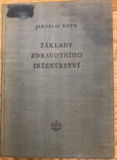 kniha Základy zdravotního inženýrství Celost. vysokošk. učebnice : Určeno posluchačům vys. škol a všem pracovníkům ve zdravot. inž., SNTL 1956