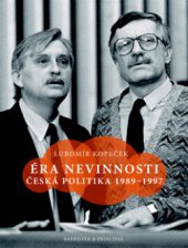 kniha Éra nevinnosti česká politika 1989-1997, Barrister & Principal 2010