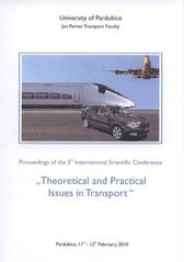 kniha "Theoretical and Practical Issues in Transport" proceedings of the 5th international scientific conference : Pardubice, 11th-12th February, 2010, Univerzita Pardubice 2010