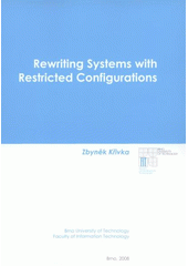 kniha Rewriting systems with restricted configurations dissertation thesis, Faculty of Information Technology, Brno University of Technology 2008