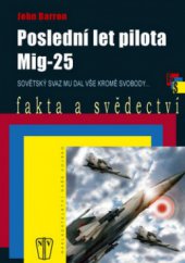 kniha Poslední let pilota Mig-25 Sovětský svaz mu dal vše, kromě svobody--, Naše vojsko 2008