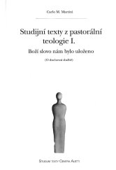 kniha Studijní texty z pastorální teologie I. Boží slovo nám bylo uloženo : (o duchovní službě), Refugium Velehrad-Roma 2002