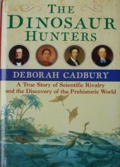 kniha The Dinosaur Hunters A True Story of Scientific Rivalry and the Discovery of the Prehistoric World, Fourth Estate 2000