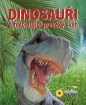kniha Dinosauři a fascinující pravěký svět, Sun 2012