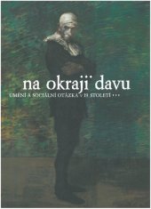 kniha Na okraji davu Umění a sociální otázka v 19. století, Západočeská galerie v Plzni 2014