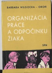 kniha Organizácia práce a odpočinku žiaka (7-14 rokov), Slovenské pedagogické nakladateľstvo 1966