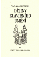 kniha Dějiny klavírního umění. II., - [Dějiny hry a pedagogiky], JC-Audio 2010