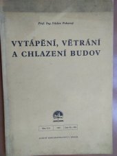 kniha Vytápění, větrání a chlazení budov Vytápění místní, ústřední a dálkové ... : Zatímní učeb. text pro prům. šk. stroj., St. nakl., odd. odb. šk. 1950