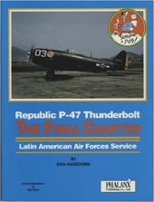 kniha Republic P-47 Thunderbolt The Final Chapter Latin American Air Forces Service , Phalanx Publishing Co., Ltd. 1991