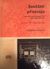 kniha Součásti přístrojů Konstrukce mechanických částí elektrických přístrojů : Učební text pro stř. prům. školy elektrotechn., SNTL 1969