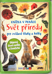 kniha Svět přírody pro zvídavé kluky a holky Objevuj život rostlin a živočichů, Rebo 2014