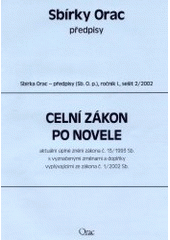 kniha Celní zákon po novele aktuální úplné znění zákona č. 13/1993 Sb. s vyznačenými změnami a doplňky vyplývajícími ze zákona č. 1/2002 Sb., kterým se mění zákon č. 13/1993 Sb., celní zákon, ve znění pozdějších předpisů, Orac 2002