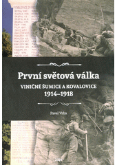 kniha První světová válka Viničné Šumice a Kovalovice 1914-1918, MSD 2018