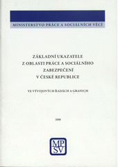 kniha Základní ukazatele z oblasti práce a sociálního zabezpečení v České republice ve vývojových řadách a grafech 2008, Ministerstvo práce a sociálních věcí 2009