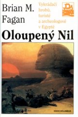 kniha Oloupený Nil vykrádači hrobů, turisté a archeologové v Egyptě, Mladá fronta 2001