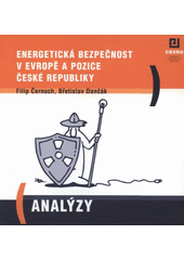 kniha Energetická bezpečnost v Evropě a pozice České republiky, CEVRO - Liberálně-konzervativní akademie 2008