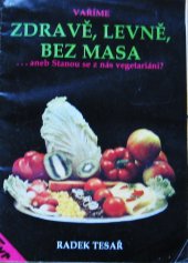 kniha Zdravě, levně, bez masa, aneb, Stanou se z nás vegetariáni?, Typ 1990