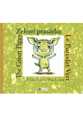 kniha Zelené prasátko = The green piggy = Le porcelet vert, Fragment 2012