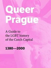 kniha Queer Prague A Guide to the LGBT History of the Czech Capital 1380-2000, Černé pole 2014