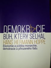 kniha  Demokracie: Bůh, který selhal ekonomie a politika monarchie,demokracie a přirozeného řádu, Ausekon 2023