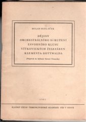 kniha Dějiny Orchestrálního sdružení Závodního klubu Vítkovických železáren Klementa Gottwalda (Příspěvek ke kult. historii Ostravska), Slezský ústav ČSAV 1961