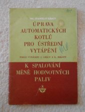 kniha Úprava automatických kotlů pro ústřední vytápění podle vynálezu J. Greregy a K. Mikoty k spalování méně hodnotných paliv, UTEIN 1955