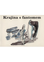 kniha Krajina s fantomem surrealismus a jeho vlivy ve sbírkách Galerie moderního umění v Hradci Králové : 5. března - 1. června 2008, Galerie moderního umění v Hradci Králové 2008