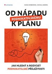 kniha Od nápadu k podnikatelskému plánu Jak hledat a rozvíjet podnikatelské příležitosti, Grada 2017