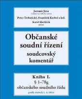 kniha Občanské soudní řízení - soudcovský komentář Kniha I. §1-78g občanského soudního řádu podle stavu k 1. 4. 2014, Havlíček Brain Team 2014