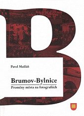 kniha Brumov-Bylnice Proměny města na fotografiích, Město Brumov-Bylnice 2018