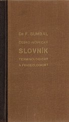 kniha Českoněmecký slovník terminologický a frazeologický pro úřady, kanceláře a soukromou potřebu s výkladem cizích slov sem náležejících v obou jazycích = Čechisch-deutsches terminologisches und phraseologisches Wörterbuch für Amter, Kanzleien und Privatgebrauch : mit Erklärung der einschlägigen Fremdenwörter in beiden Sprachen, Státní tiskárna 1936