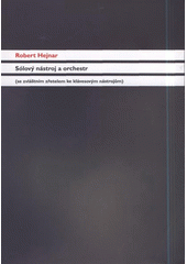 kniha Sólový nástroj a orchestr (se zvláštním zřetelem ke klávesovým nástrojům), Triga pro Akademii múzických umění v Praze 2008