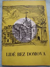 kniha Lidé bez domova Vzpomínky na vysidlení Sedlčan v letech 1943- 1945, Kulturní dům Josefa Suka 1980