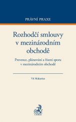 kniha Rozhodčí smlouvy v mezinárodním obchodě Prevence, plánování a řízení sporu v mezinárodním, C. H. Beck 2015