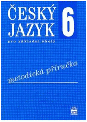 kniha Český jazyk 6 pro základní školy metodická příručka, SPN 2007