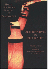 kniha Alternatives in biography writing lives in diverse English-language contexts, Masaryk University Press 2011